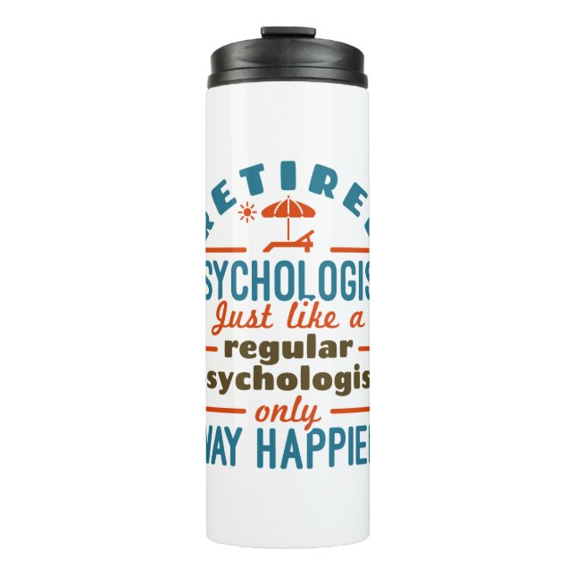Retired Psychologist Therapist Retirement Happier Thermal Tumbler (Front)