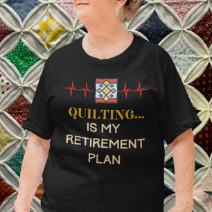 Retired Quilter T-Shirt
