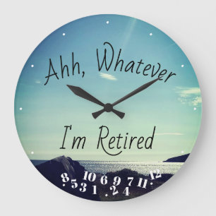 Retired Quote Ahh Whatever I'm Retired Ocean Fun  Large Clock