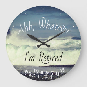 Retired Quote Ahh Whatever I'm Retired Ocean Surf Large Clock