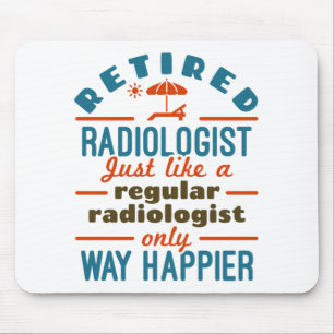 Retired Radiologist Radiology Retirement Happier Mouse Pad