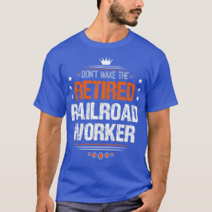 Retired Railroad Worker  Retired Railroad Worker T-Shirt