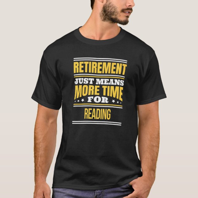 Retired Reading  Reader Saying Retirement T-Shirt (Front)