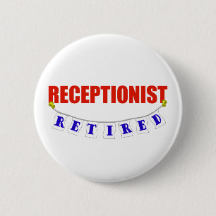 RETIRED RECEPTIONIST 6 CM ROUND BADGE