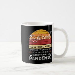 Retired Registered Nurse Worked My Whole Life, Pan Coffee Mug