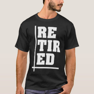 Retired Retire Retirement Pension Retirement Gift T-Shirt