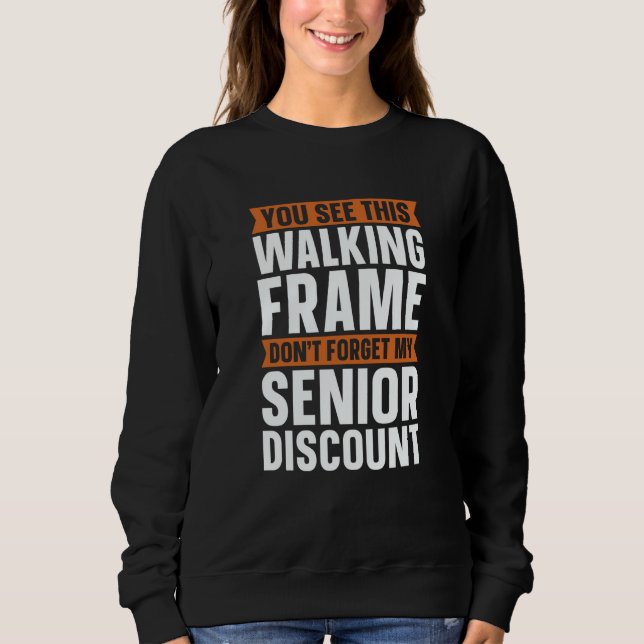 Retired  Retirement Don't Forget My Senior Discoun Sweatshirt (Front)