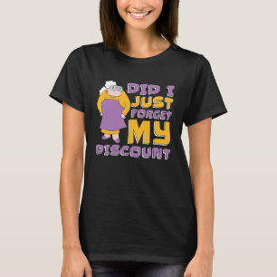 Retired Retirement Don't Forget My Senior Discount T-Shirt
