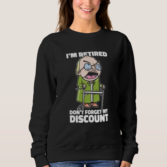 Retired Retirement Pensioner Don't Forget My Disco Sweatshirt (Front)