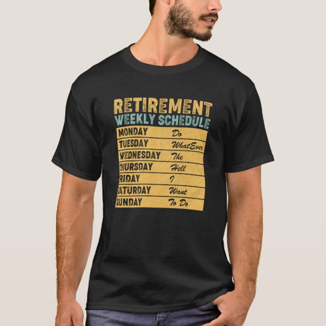 Retired Retirement Weekly Schedule Humor T-Shirt (Front)