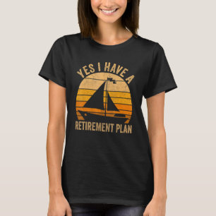 Retired Sailor For Men 2023 Retirement Plan Sailin T-Shirt