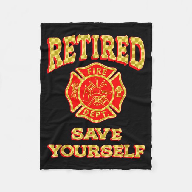 Retired Save Yourself Funny Fireman Retirement Vin Fleece Blanket (Front)