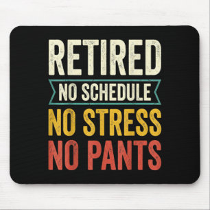 Retired schedule stress relax funny retirement mouse pad