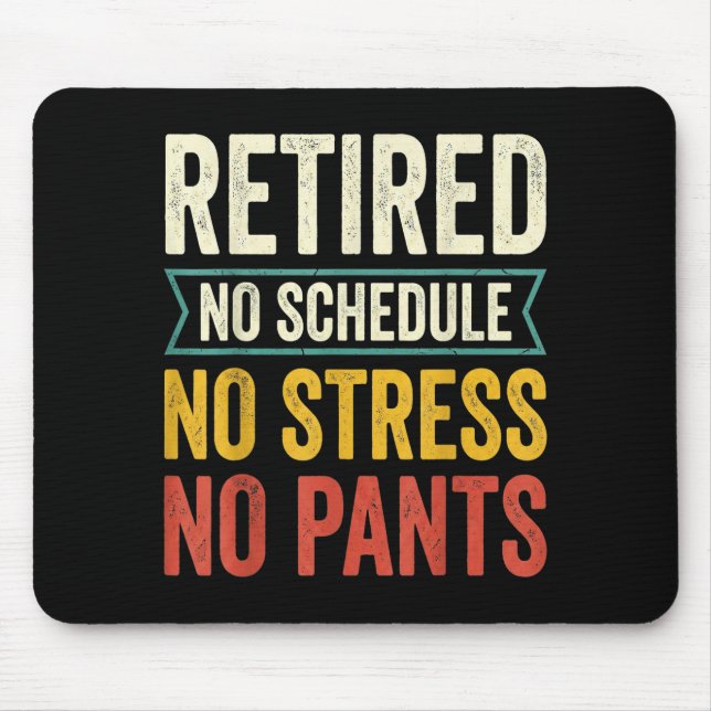 Retired schedule stress relax funny retirement mouse pad (Front)