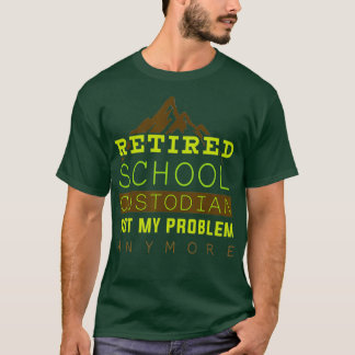 Retired School Custodian Retirement Gift T-Shirt