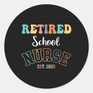Retired School Nurse 2025 Nurse Retirement Classic Round Sticker