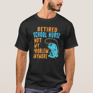 Retired School Nurse Fishing Retirement T-Shirt
