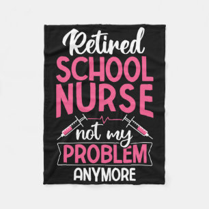 Retired School Nurse Not My Problem Anymore Rn Nur Fleece Blanket