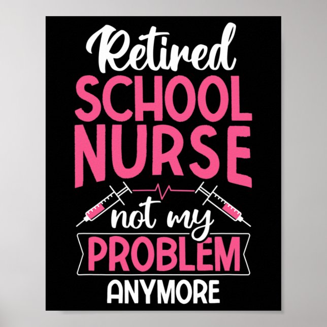 Retired School Nurse Not My Problem Anymore Rn Nur Poster (Front)