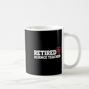 Retired Science Teacher Atom Humor Physics Theme  Coffee Mug