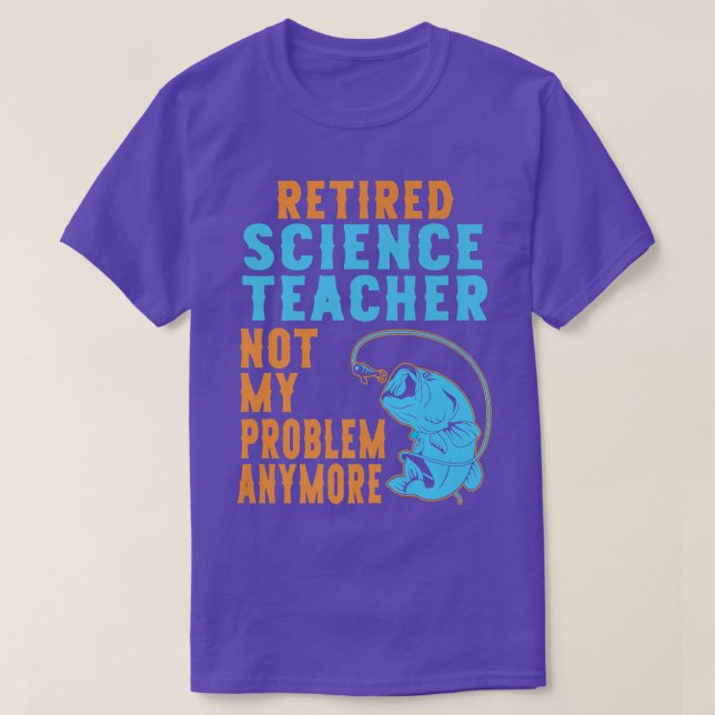 Retired Science Teacher Fishing Lover Retirement  T-Shirt (Design Front)