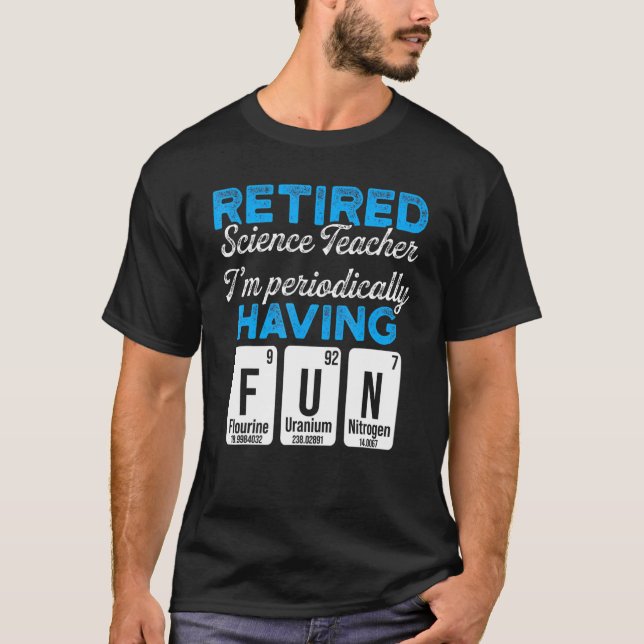 Retired Science Teacher Fun School Retirement 6 T-Shirt (Front)