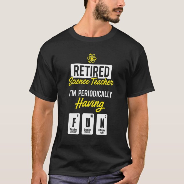 Retired Science Teacher Periodically School Retire T-Shirt (Front)