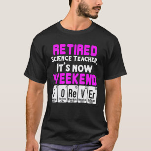Retired Science Teacher Weekend School Retirement T-Shirt