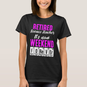 Retired Science Teacher Weekend School Retirement T-Shirt