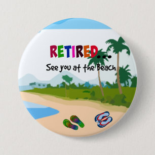Retired...See you at the Beach 7.5 Cm Round Badge