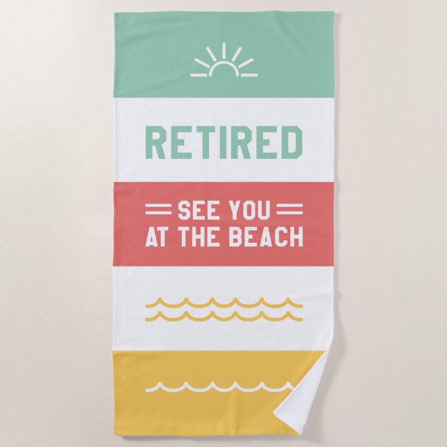 Retired See You At The Beach Beach Towel (Front)