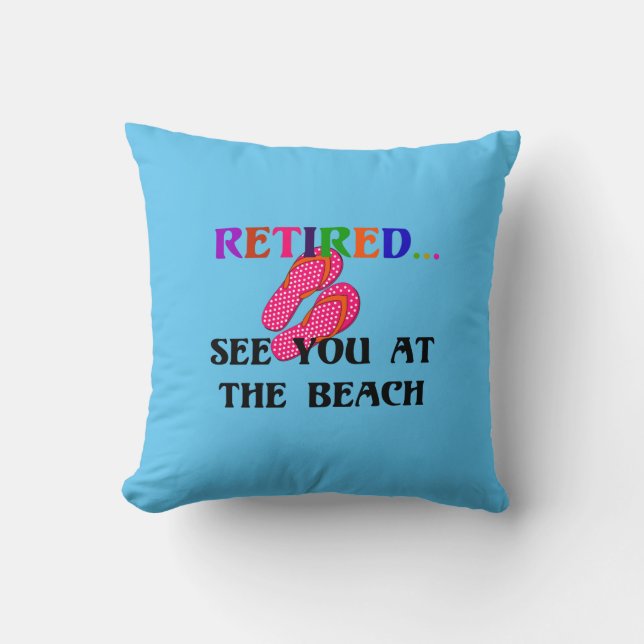Retired...See You at the Beach, fun, fun, fun Thro Cushion (Front)