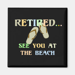 Retired - See You at the Beach - Men's Magnet