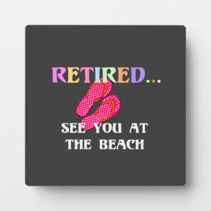 Retired...See You at the Beach Plaque