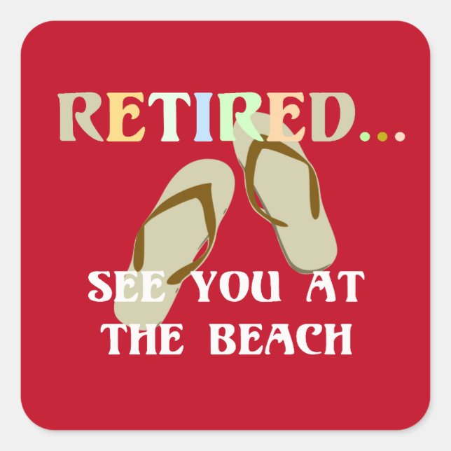 Retired...See You at the Beach Square Sticker (Front)