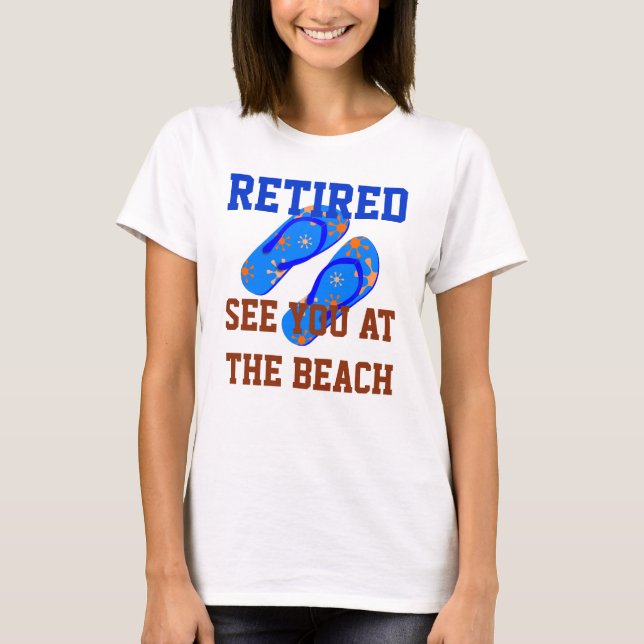Retired - See You at the Beach T-Shirt (Front)