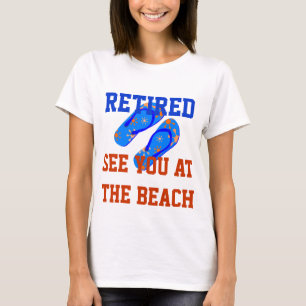 Retired - See You at the Beach T-Shirt