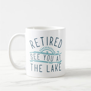 Retired See You At The Lake Coffee Mug