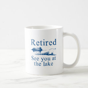 Retired See You At The Lake Coffee Mug