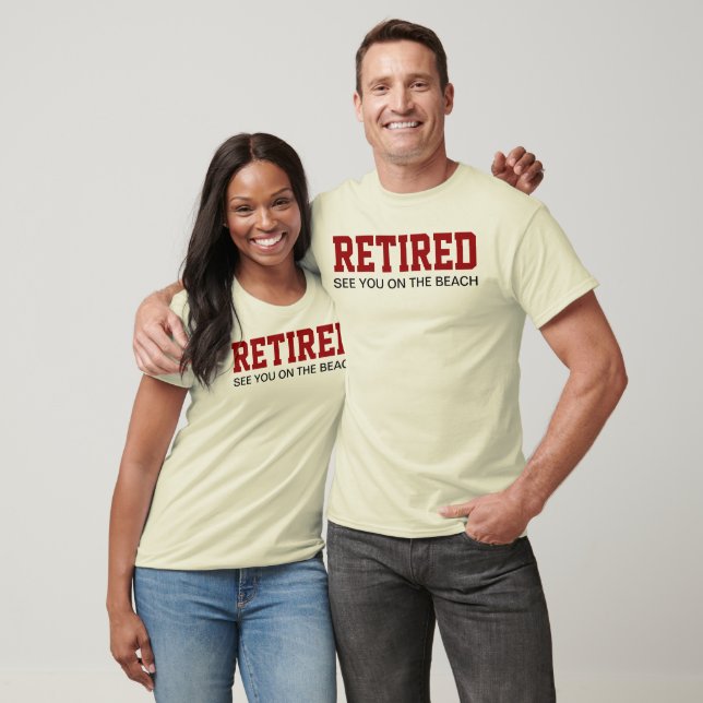 RETIRED See you on the beach T-Shirt (Unisex)