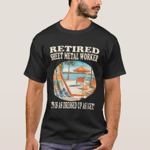 Retired Sheet Metal Worker Relaxation T-Shirt