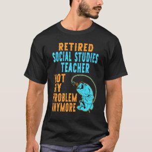 Retired Social Studies Teacher Fishing Retirement T-Shirt
