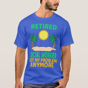 Retired Social Worker Funny Retirement Party T-Shirt