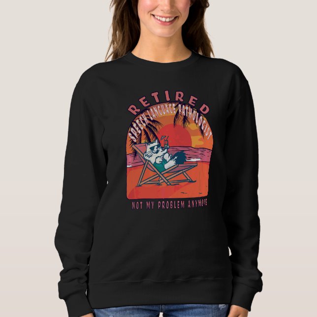 Retired Speech Language Pathologist  Vintage Retir Sweatshirt (Front)