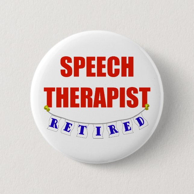 RETIRED SPEECH THERAPIST 6 CM ROUND BADGE (Front)