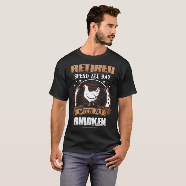 Retired Spend Whole Day With My Chicken Tshirt (Front Full)