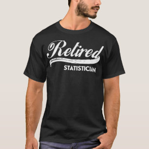 Retired Statistician Funny Retirement Party Gift S T-Shirt