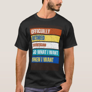 Retired Statistician Retirement Retired Statistic T-Shirt