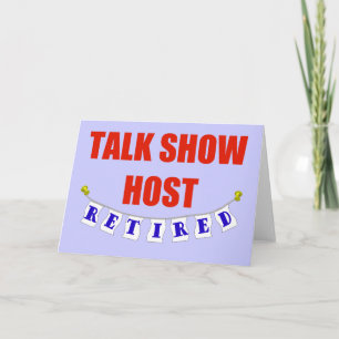 RETIRED TALK SHOW HOST CARD