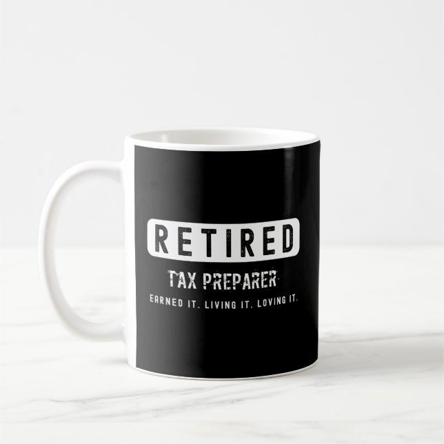 Retired Tax Preparer Earned It Living It Loving It Coffee Mug (Left)